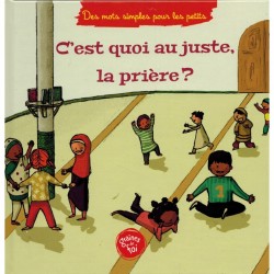 C'est quoi au juste, LA PRIERE ? .. un livre magnifique pour faire aimer la sublime adoration qu'est la prière aux tout-petits.