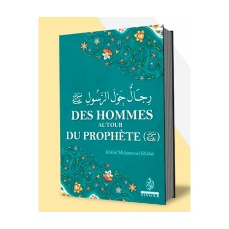 Des Hommes autour du Prophète ﷺ