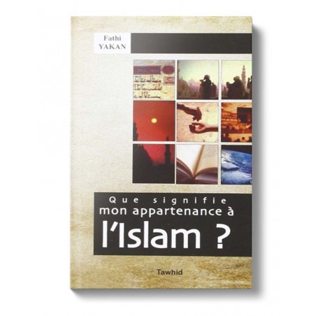 Que signifie mon appartenance à l'Islam ?