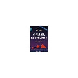 Ô Allah Le Sublime !