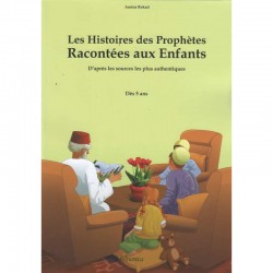 Les histoires des Prophètes racontées aux enfants, d'après les sources les plus authentiques.