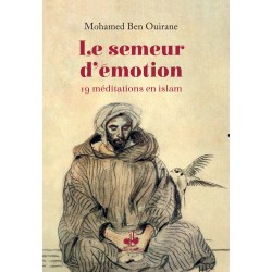 Le semeur d'émotion : 19 méditations en islam