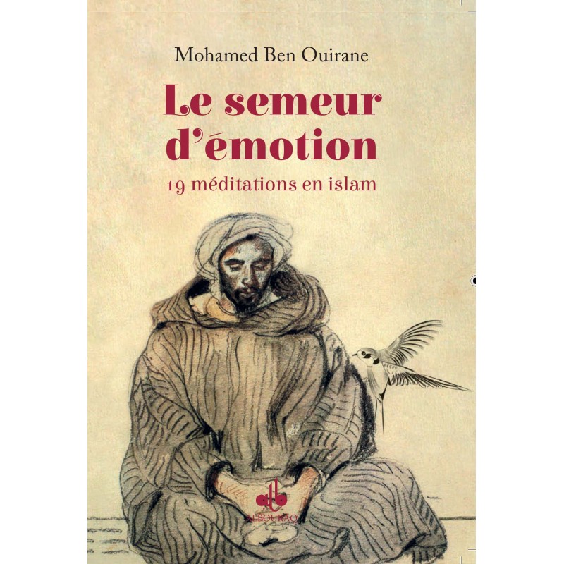 Le semeur d'émotion : 19 méditations en islam