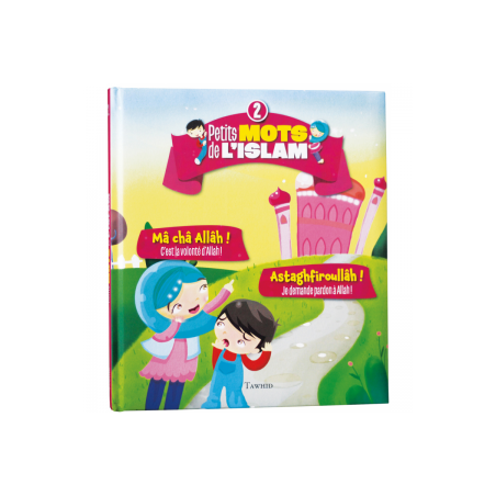 Petits mots de l’Islam T2 : Mâ châ Allâh, Astaghfiroullâh