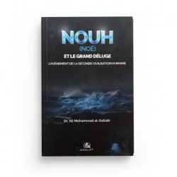 NOUH (Noé) et le grand déluge : l'avènement de la seconde civilisation humaine