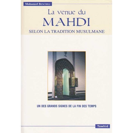 La venue du Mahdi selon la tradition musulmane : un des grands signes de la fin des temps