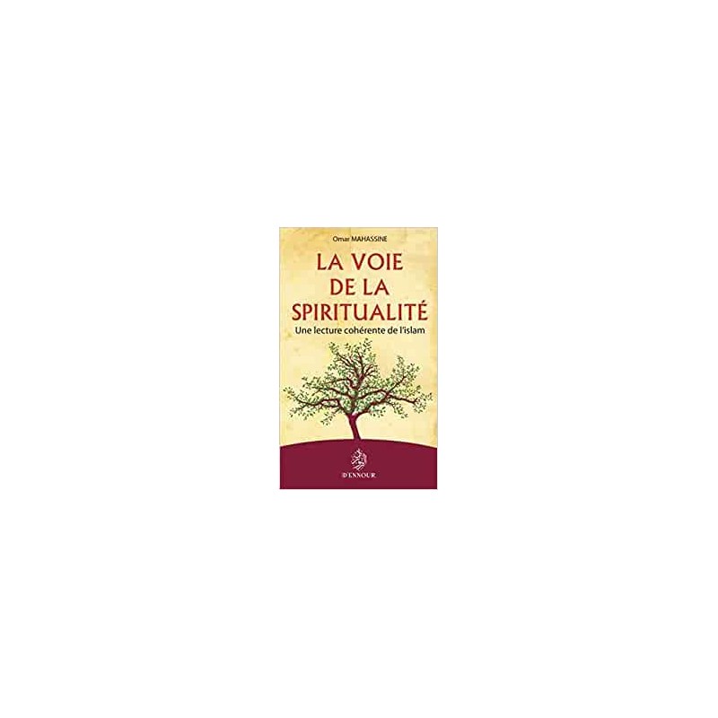 La voie de la spiritualité : une lecture cohérente de l'islam