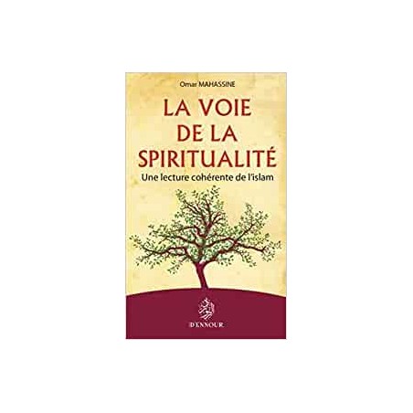 La voie de la spiritualité : une lecture cohérente de l'islam