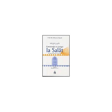 Comprendre et corriger la Salat
