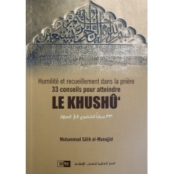 Humilité et recueillement dans la prière : 33 conseils pour atteindre Le Khushû