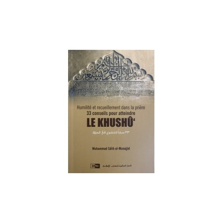 Humilité et recueillement dans la prière : 33 conseils pour atteindre Le Khushû