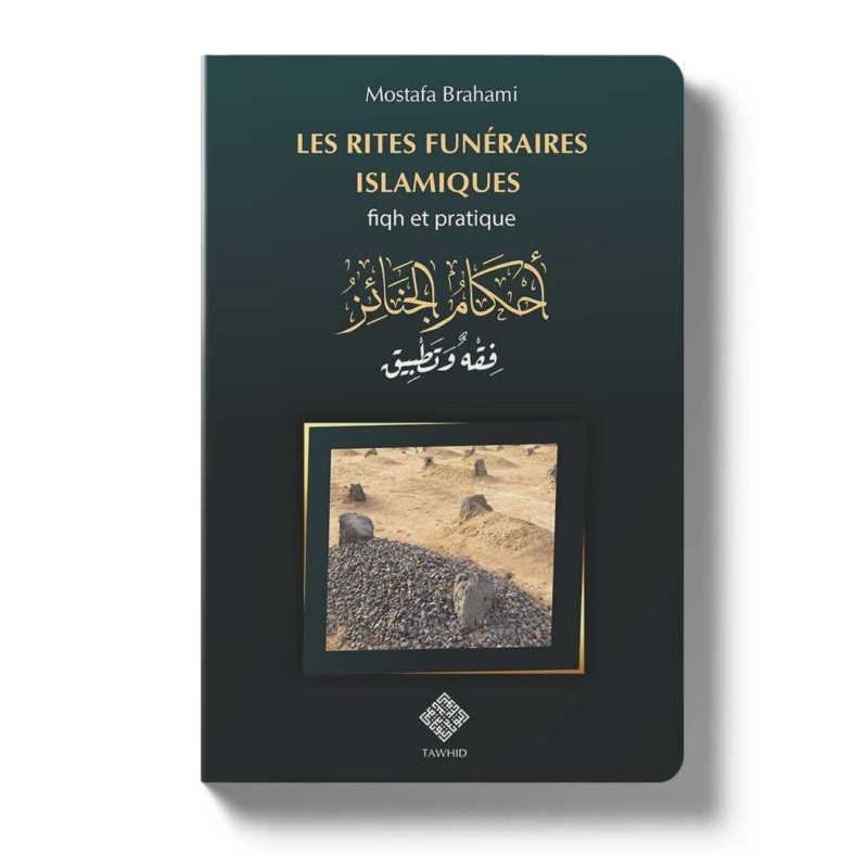 Les rites funéraires islamiques : fiqh et pratique.