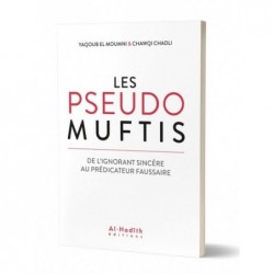 Les pseudos Muftis : de l'ignorant sincère au prédicateur faussaire.