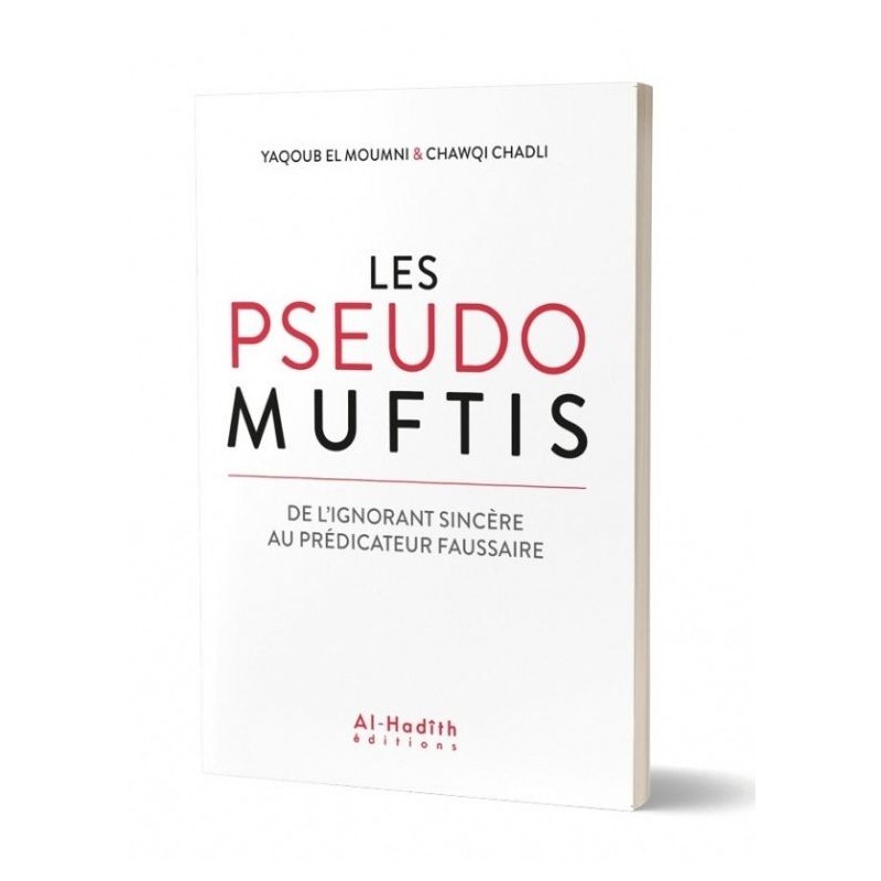 Les pseudos Muftis : de l'ignorant sincère au prédicateur faussaire.