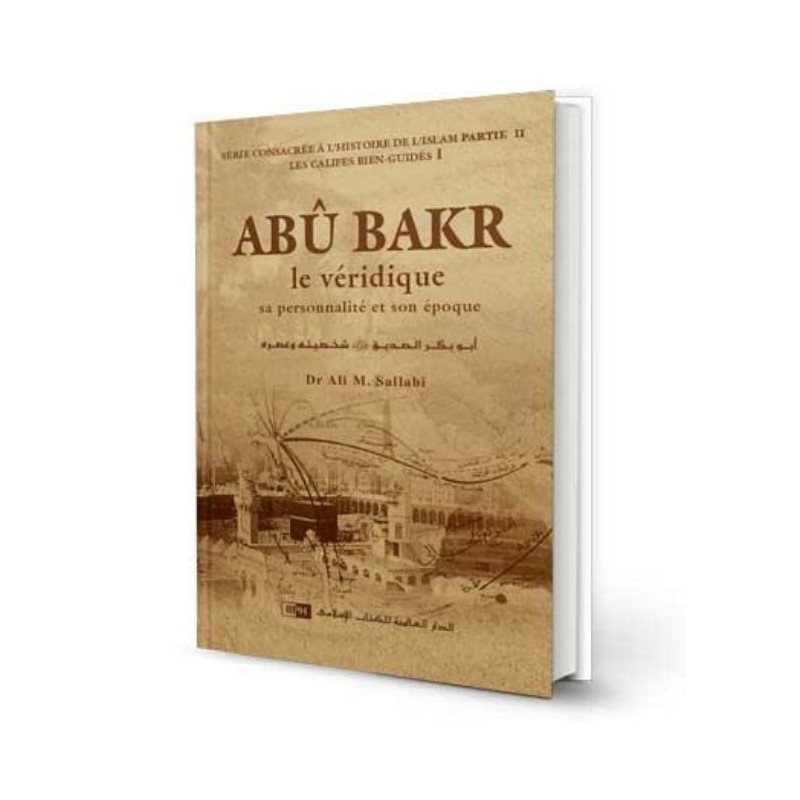 ABÛ BAKR, le Véridique - Dr Ali M. Sallâbi