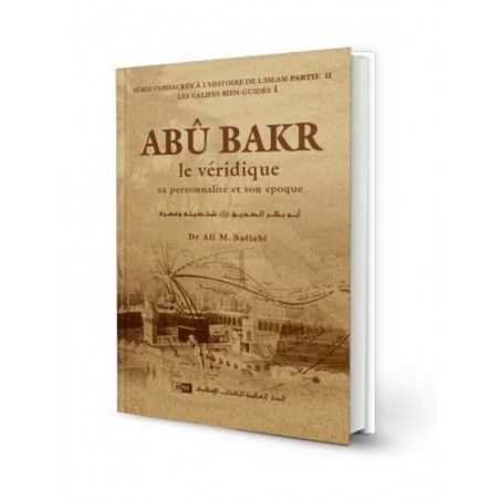 ABÛ BAKR, le Véridique - Dr Ali M. Sallâbi