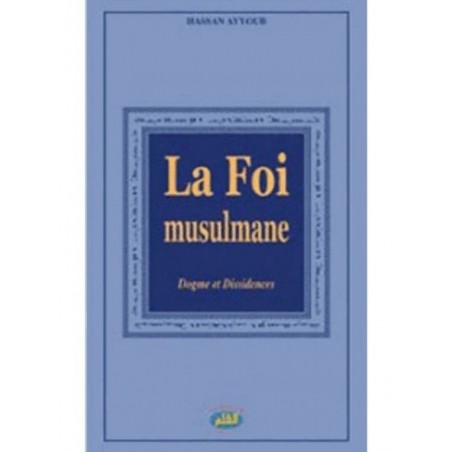La foi musulmane – Dogme et dissidences