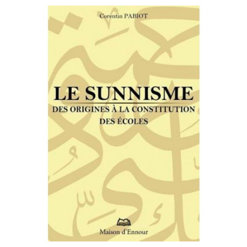 Le sunnisme, des origines à la constitution des écoles