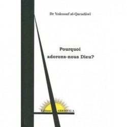Pourquoi adorons-nous Dieu ?