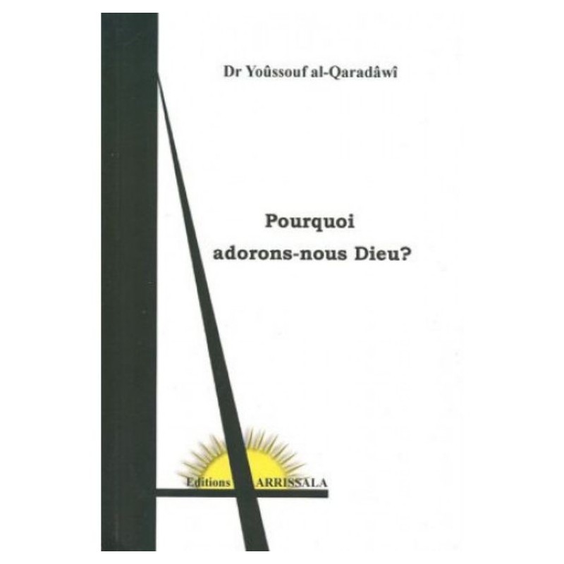 Pourquoi adorons-nous Dieu ?
