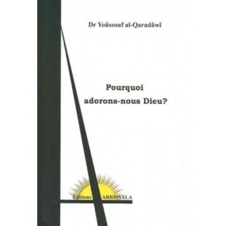 Pourquoi adorons-nous Dieu ?