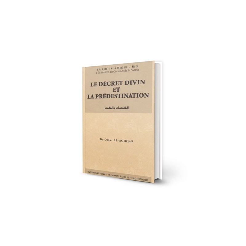 La foi islamique - Le Décret Divin et la Prédestination (8)