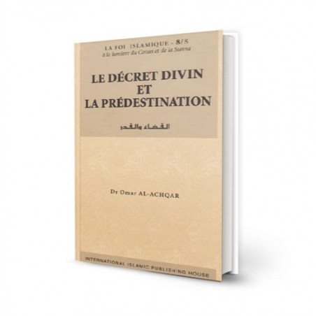 La foi islamique - Le Décret Divin et la Prédestination (8)