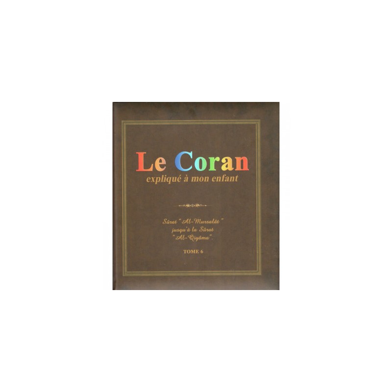 Le Coran expliqué à mon enfant Tome 6