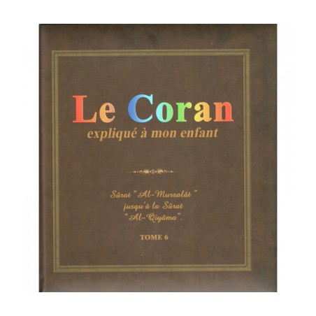 Le Coran expliqué à mon enfant Tome 6