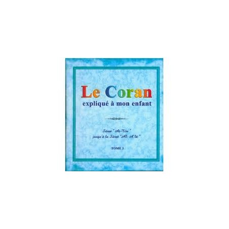 Le Coran expliqué à mon enfant Tome 3