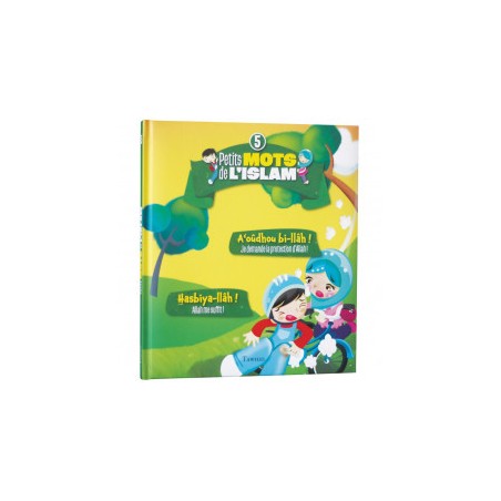 Petits mots de l’Islam T5 : A’oûdhou bi-llâh, Hasbiya-llâh
