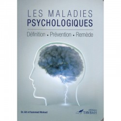 Les Maladies Psychologiques - Définition . Prévention . Remède