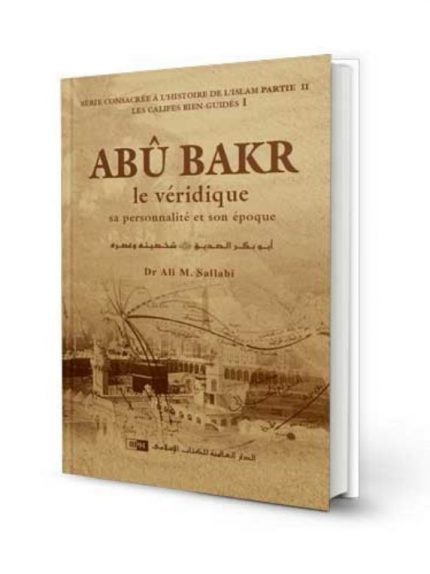 ABÛ BAKR, le Véridique - Dr Ali M. Sallâbi