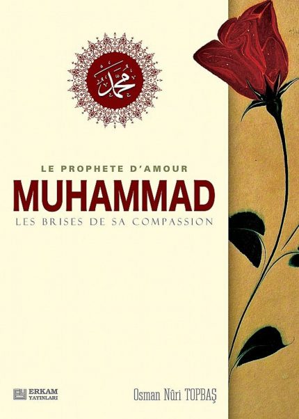 Le Prophète d'amour MUHAMMAD, les brises de sa compassion