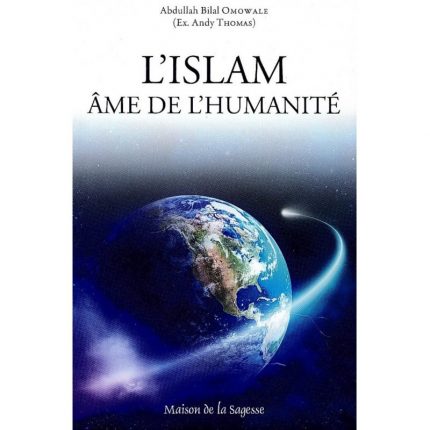 L'Islam, Âme de l'humanité