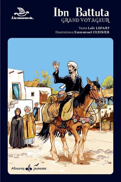 A la rencontre de .. Ibn Battuta, grand voyageur - T1