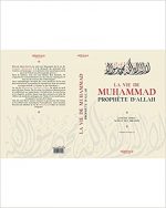 La vie de MUHAMMAD, Prophète d'ALLAH