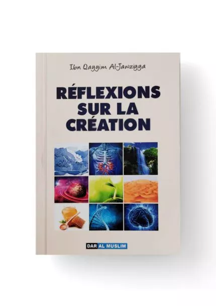 Réflexions sur la Création - Ibn Qayyim Al-Jawziyya - Dar Al Muslim