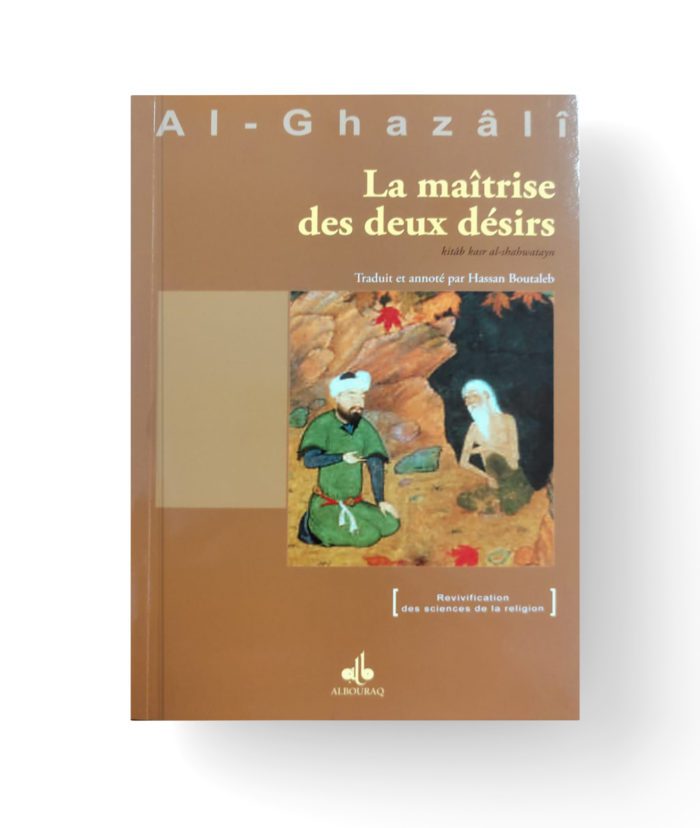 La maîtrise des deux désirs - Al-Ghazâlî - Albouraq Editions – Image 1
