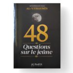 48 questions sur le jeûne - Al-Uthaymin - Al-Hadith Editions