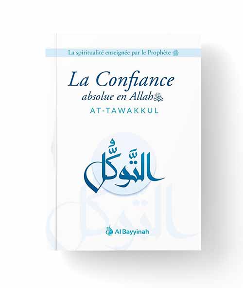La Confiance absolue en Allah (AT-TAWAKKUL) - Al Bayyinah La Confiance absolue en Allah ( At-Tawakul ) - Al Bayyinah Editions – Image 1