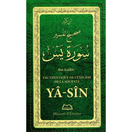 L’authentique de l’exégèse de la sourate YÂ-SÎN - Maison d'Ennour Editions