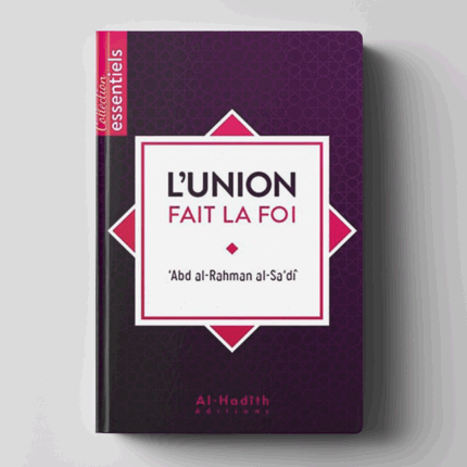 L'union fait la foi - Al-Sa'dî - Al-Hadîth Editions