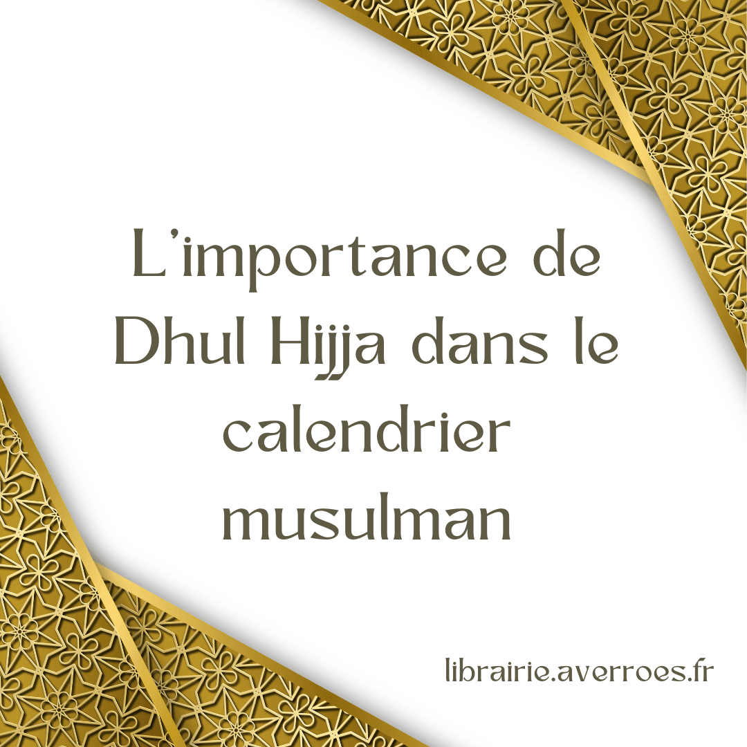 L’importance de Dhul Hijja dans le calendrier musulman-librairie-musulmane-averroes