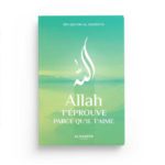 Allah t'éprouve parce qu'il t'aime - Al-Jawziyya - Al hadith éditions