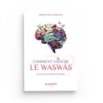 Comment vaincre le waswâs - Ibn Qayyim Al-Jawziyya - Al hadith éditions