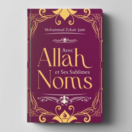 Avec ALLAH et ses sublimes Noms - Al Bayyinah Editions
