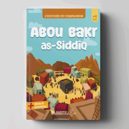 L'histoire du compagnon : Abou Bakr as-Siddîq - Editions Al-Hadîth - L&s