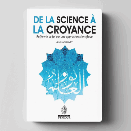 De la science à la croyance - Adrien Chauvet - Edition Maison d'Ennour