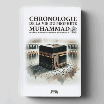 Chronologie de la vie du prophète Muhammad - Albidar Editions